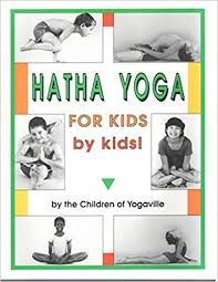 Maybe you would like to learn more about one of these? Buy Hatha Yoga For Kids By Kids The Children Of Yogaville Book Online At Low Prices In India Hatha Yoga For Kids By Kids The Children Of Yogaville Reviews