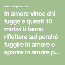 In Amore Vince Chi Fugge E Questi 10 Motivi Ti Fanno Riflettere Sul Perche Fuggire In Amore O Sparire In Amore Possono Ess Amore Relazioni A Distanza Relazione