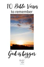 The word of god therefore is in threefold form, consisting of the past revelation of jesus, the written human witness in scripture, and the preaching of the bible in the church's proclamation. 10 Bible Verses To Remember God Is Bigger Rachelwojo Com