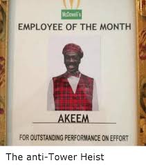 32 of the best employee award names. Mcdowell S Employee Of The Month Akeem For Outstanding Performance Oneffort The Anti Tower Heist Funny Meme On Me Me