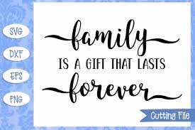 Download Family Is A Gift That Lasts Forever Svg File