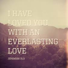 I Have Loved You With An Everlasting Love Bible Verse Forever Grateful 3 Verses About Love Bible Quotes Verses