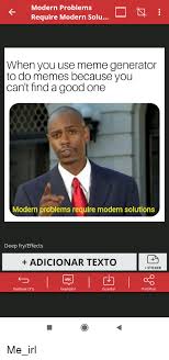 Maybe you would like to learn more about one of these? Modern Problems Require Modern Solu When You Use Meme Generator To Do Memes Because You Cant Find A Good One Modern Problems Require Modern Solutions Deep Fryeffects Adicionar Texto Sticker Abc Desfazer