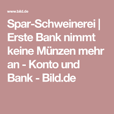 Spar Schweinerei Erste Bank Nimmt Keine Munzen Mehr An Bank Bilder Alte Sprichworter Bilder