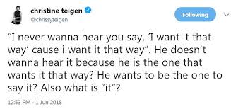 Maybe you would like to learn more about one of these? Backstreet Boys Finally Explain Confusing Lyrics In I Want It That Way Thanks To Chrissy Teigen Daily Mail Online