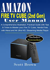 This includes alexa voice remote and fire tv devices connected with echo smart speakers among other things. Amazon Fire Tv Cube 2nd Generation User Manual A Comprehensive Illustrated Practical Guide With Tips Tricks To Master Your Fire Tv Cube Hands Free With Alexa And 4k Ultra Hd Streaming Media