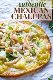 Authentic Mexican Chalupas Recipe Mexican Food Recipes Authentic Mexican Food Recipes Famous Mexican Food