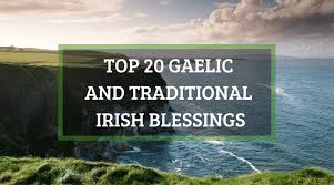 Top 20 Gaelic And Traditional Irish Blessings Ranked
