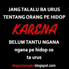 Entah itu dari seorang teman, pacar maupun mantan dulu yang pernah ada. Kata Kata Sindiran Buat Teman Dalam Bahasa Manado