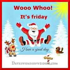 Woo Whoo It S Fridday Quotes Quote Friday Happy Friday Days Of The Week Christmas Friday Quotes Ha Good Morning Christmas Its Friday Quotes Happy Friday Quotes