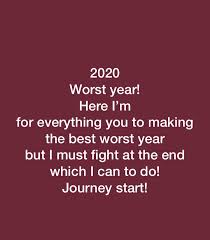 2020 Worst Year Here I M For Everything You To Making The Best Worst Year But I Must Fight At The End Which I Can To Do Quotes How To Make Canning