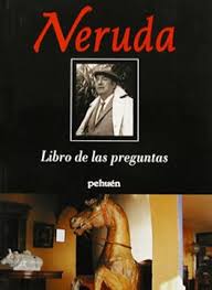 Preguntas como estas son las que pablo neruda escribió, que nos invitan a echar volar la imaginación en busca de respuestas, como si se tratara de un juego. Libro Libro De Las Preguntas Neruda Pablo Isbn 9789561606470 Comprar En Buscalibre