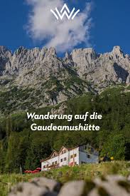 Wanderung Auf Die Gaudeamushutte Wilder Kaiser Wandern Wilder Kaiser Wanderung