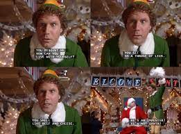 He can recognize santa by his scent too. Buddy The Elf Quotes You Smell Like Beef And Cheese Beef Poster