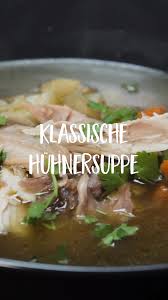 Huhnersuppe Klassisch Karen Recettesdepoulet En 2020 Soupe Poulet Recette De Diner Recette Soupe