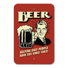Check spelling or type a new query. Beer Helping Ugly People Have Sex Since 1862 Funny Humor Retro Home Business Office Sign Walmart Com Walmart Com