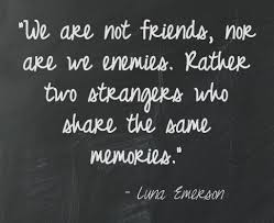 strangers who share the same memories lost quotes 10th quotes friendship quotes