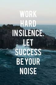 Work Hard In Silence Let Your Success Be The Noise Pin By Kirsten Nieman On Quotes I Heart Silence Quotes Work Hard In Silence Work Hard