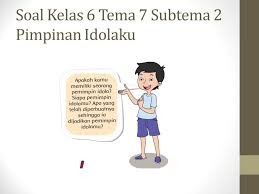 Jumlah soal pilihan ganda : Soal Tematik Kelas 6 Tema 7 Subtema 2 Kepemimpinan Kumpulan Soal Tematik Sd