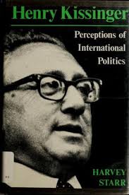 Henry Kissinger: Perceptions of International Politics by Harvey Starr