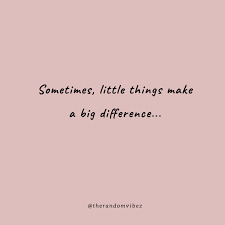 60 It S The Little Things Quotes To Appreciate Small Things In Life