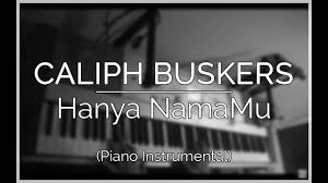 Listen to hanya namamu by caliph buskers, 13,174 shazams, featuring on revive your soul apple music playlist. Caliph Buskers Hanya Namamu Piano Instrumental Cover Youtube