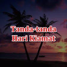 Berikut ini beberapa tanda kiamat kecil dalam hadits rasulullah saw Tanda Tanda Kecil Dan Tanda Tanda Besar Hari Kiamat Almukhlisin
