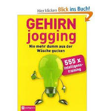 Gehirnjogging Nie Mehr Dumm Aus Der Wasche Gucken 555 X Intelligenztraining Gehirn Jogging Jogging Training