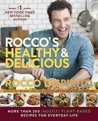Rocco S Healthy Delicious More Than 200 Mostly Plant Based Recipes For Everyday Life Negative Calorie Diet Rocco Dispirito Benefits Of Organic Food