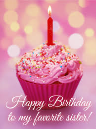 Special Birthday Cake For Sister With Candles To My Favorite Sister Birthday Cupcake Card Birthday Greeting Cards By Davia Happy Birthday Cupcakes Happy Birthday Cakes Birthday Cake With Candles