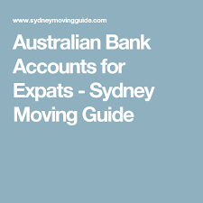 Open Australian Bank Account From Overseas Sydney Moving Guide Bank Account Accounting Moving To Australia