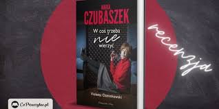 Czubaszek maria książki | okładka miękka. Maria Czubaszek W Cos Trzeba Nie Wierzyc Recenzja Ksiazki Violetty Ozminkowski Co Przeczytac