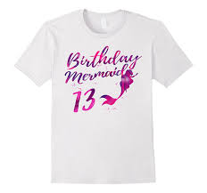 Birthday Outfits For 13 Year Olds Amazon Com Mermaid Birthday Shirt 13 Year Old Girl Gift Clothing Birthday Shirts Mermaid Birthday 4 Year Old Girl