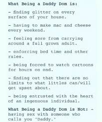The book contain enough information for you to get started in your journey as a daddy dom and have a ddlg relationship. What Being A Daddy Dom Is ï¬nding Glitter On Every Surface Of Your House Having To Make Mac And Cheese Every Weekend Feeling Sore From Carrying Around A Full