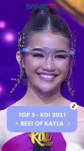 TOP 5 #KDI2021 ✨ Best of Kayla ✨ Nantikan penampilan @kdi2021_kayla di  Babak 5 BESAR KDI 2021