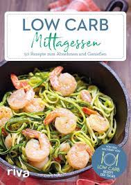 Er ist reich an vitamin c, stärkt unser. Low Carb Mittagessen 50 Rezepte Zum Abnehmen Und Geniessen Amazon De Low Carb Rezept Des Tages Bucher