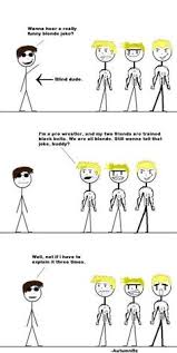 The trick is that they must not laugh. 46 Smart Blond Jokes Ideas Jokes Blonde Jokes Bones Funny