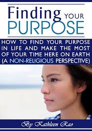 Finding Your Purpose: How to Find Your Purpose In Life and Make the Most of  Your Time Here