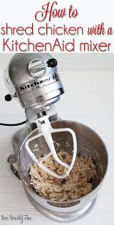 How To Shred Chicken Kitchen Aid Mixer Recipes Kitchen Aid Mixer Recipes
