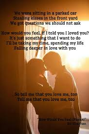 Do What You Love And Love What You Do Lyrics How Would You Feel Paean Lyrics By Ed Sheeran Edsheeran Relationshipgoals Lovequotes Lovesongs How Are You Feeling Told You So Something That I Want
