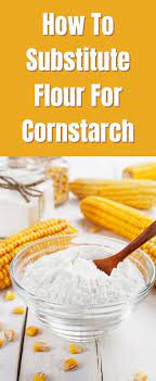 How To Substitute Flour For Cornstarch In 2021 Flour Substitute Corn Starch Types Of Flour