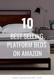 Choosing a new bed frame is something which depends on our family, comfort, purchasing power and most important on. Top 10 Best Selling Platform Beds On Amazon In 2019 Cozyhome 101