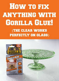 Fix Almost Anything With Clear Gorilla Glue Gorilla Glue Clear Glue Glue
