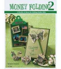 Design Originals Money Folding 2 Jo Ann Folding Money Money Origami Dollar Bill Origami