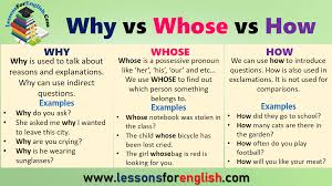 Why Vs Whose Vs How In English Using Why In English Why Is Used To Talk About Reasons And Explan This Or That Questions English Lessons Common Grammar Mistakes