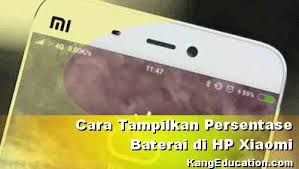 Cara Menampilkan Persentase Baterai Hp Xiaomi Semua Tipe Kang Education