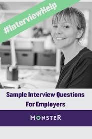 Sample Interview Questions When Hiring Candidates For The Most Popular Jobs Monster Com Sample Interview Questions Interview Questions Best Interview Questions