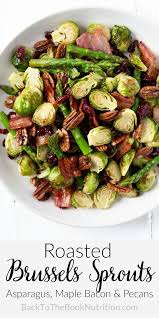 The Best Roasted Brussels Sprouts Recipe With Asparagus Tips Maple Bacon Pec Asparagus Recipes Baked Brussel Sprout Recipes Roasted Sprout Recipes