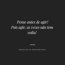 Frases De Um Pensador Nato Diz Cuidado Com Suas Acoes