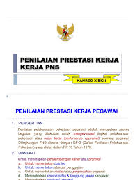 Proses penilaian prestasi kerja ini terjadi baik secara informal maupun secara sistematis: Penilaian Prestasi Kerja Juknis